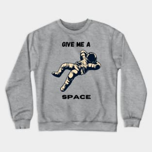 GIVE A SPACE Crewneck Sweatshirt